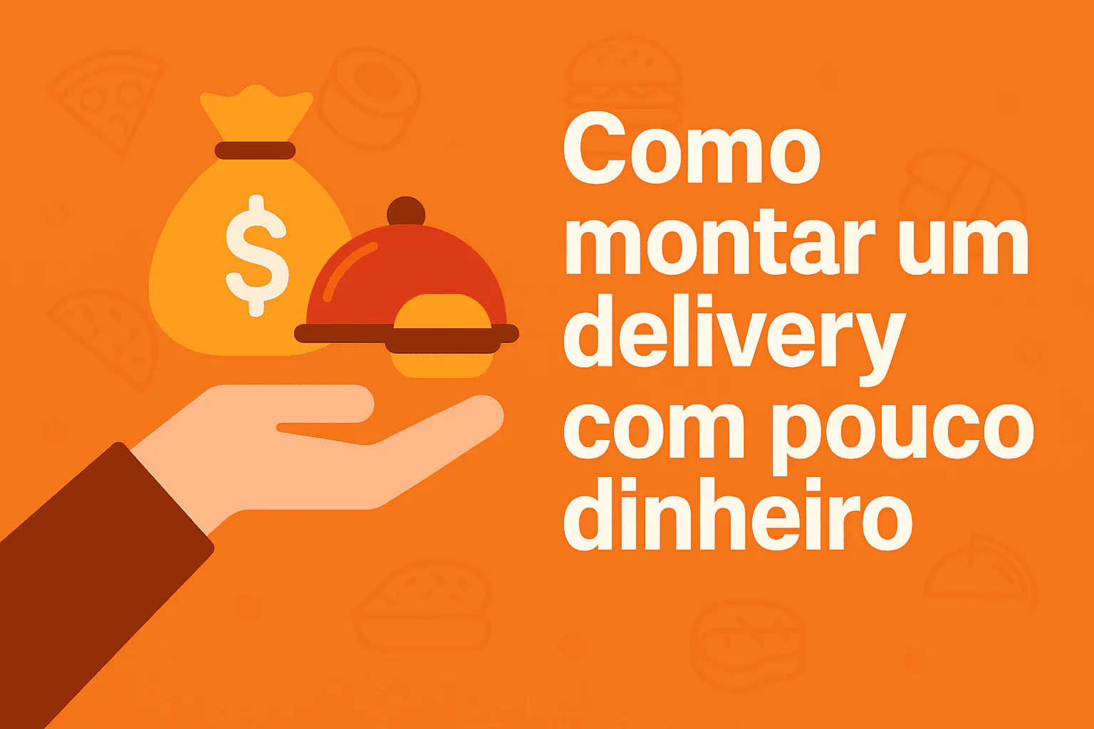 como abrir um delivery com pouco dinheiro